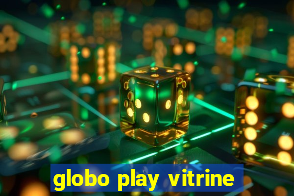 globo play vitrine